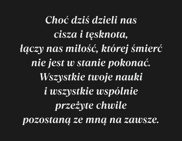 Choć dziś dzieli nas cisza i tęsknota, łączy nas…