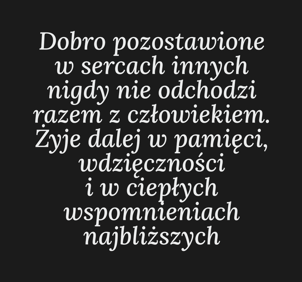 Dla Kogo Dobro pozostawione w sercach innych nigdy…