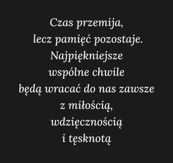 Czas przemija, lecz pamięć pozostaje.…