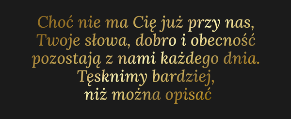 Od Kogo Dla Kogo Choć nie ma Cię już przy nas,…