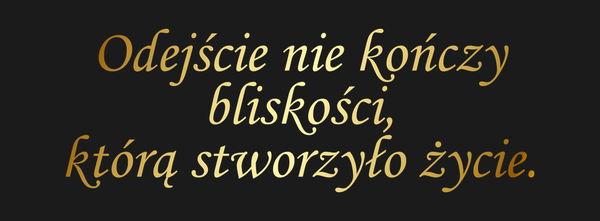 Od Kogo Odejście nie kończy bliskości, którą…
